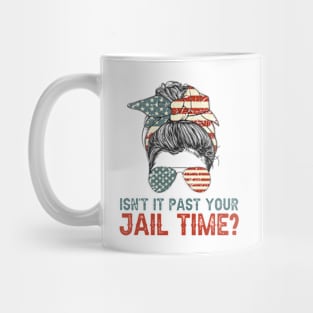 Isn't It Past Your Jail Time? American Flag Rosie Messy Bun Mug